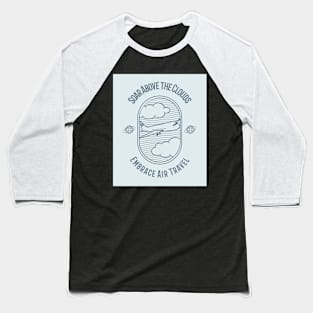 Soar Above the Clouds: Embrace Air Travel Baseball T-Shirt
